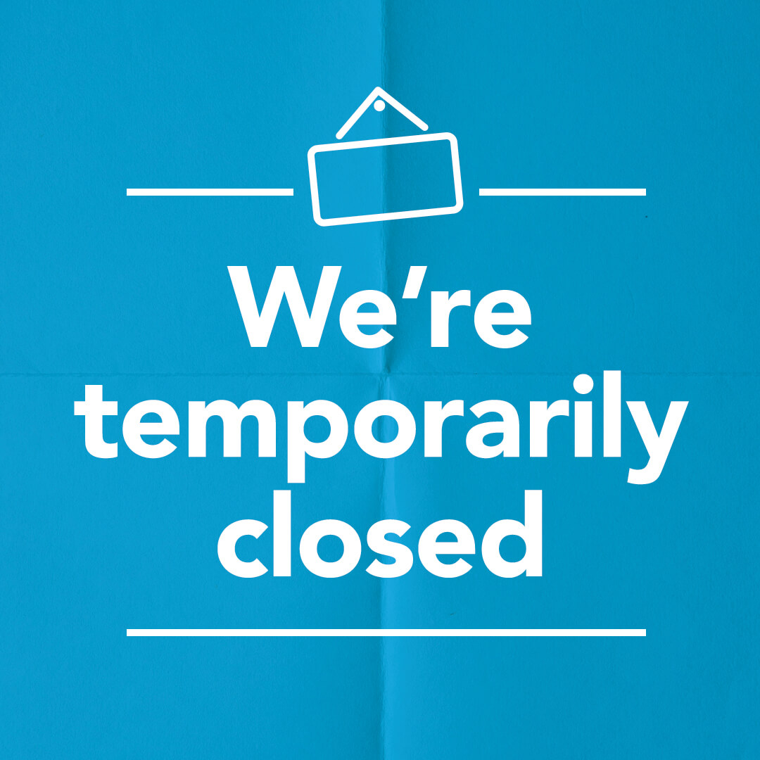 We're temporarily closed
